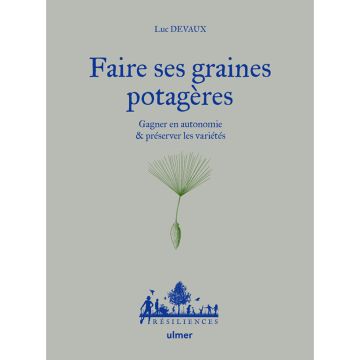 Faire ses graines potagères - Gagner en autonomie & préserver les variétés