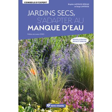 Jardins secs, s’adapter au manque d’eau - Nouvelle édition revue et enrichie